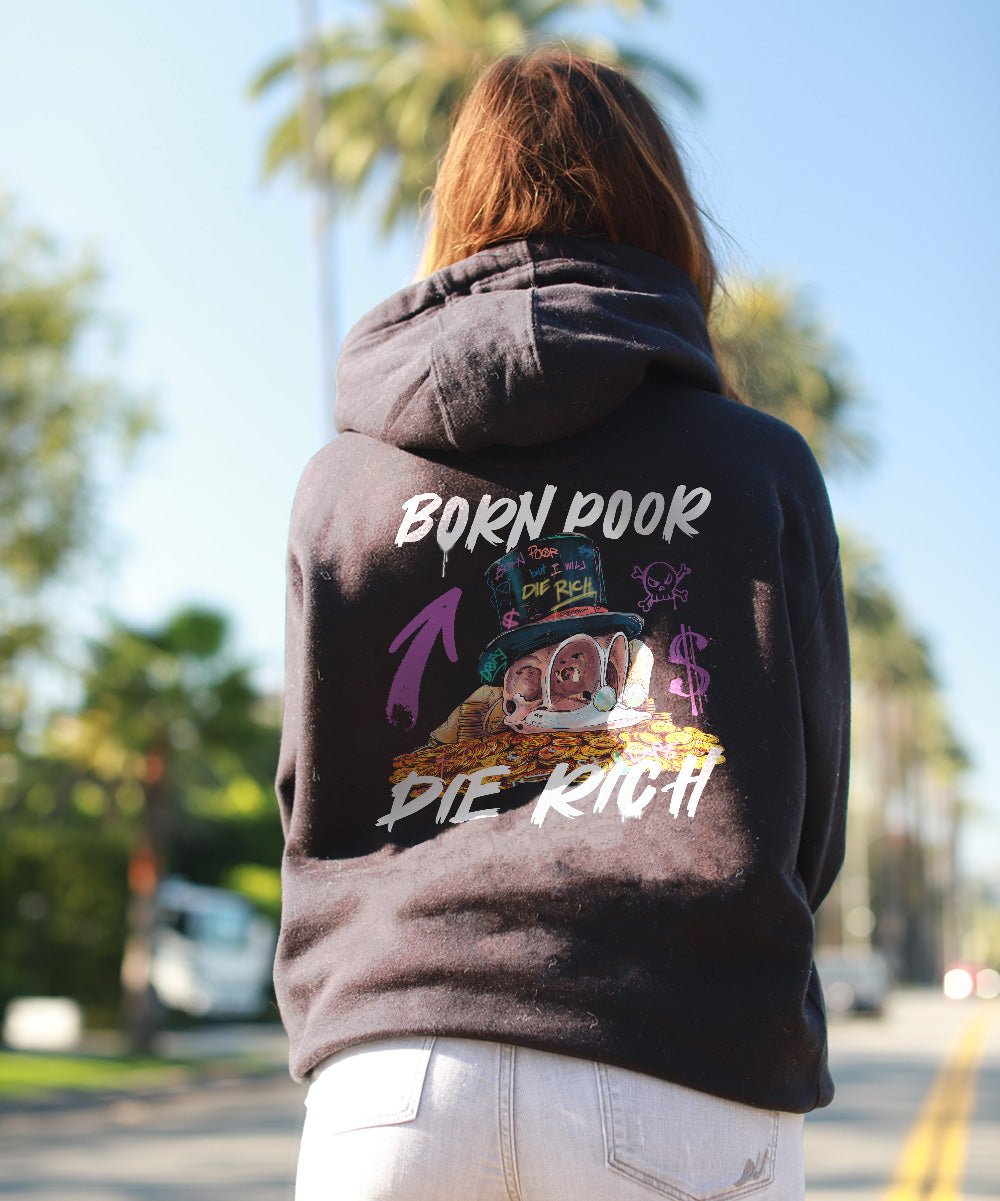 Born Poor Die Rich Premium Unisex Hoodie - REBHORN DESIGN