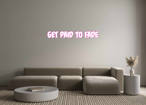 Custom Neon: GET PAID TO F... - REBHORN DESIGN
