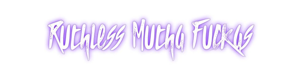 Custom Neon: Ruthless Muth... - REBHORN DESIGN