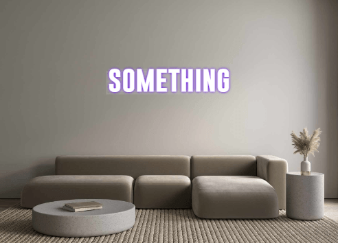 Custom Neon: something - REBHORN DESIGN