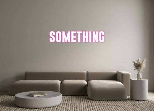 Custom Neon: something - REBHORN DESIGN