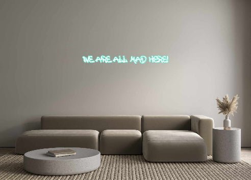 Custom Neon: We Are All MA... - REBHORN DESIGN