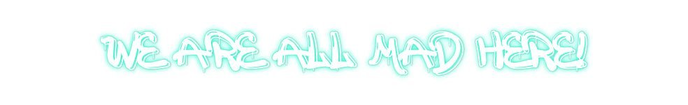 Custom Neon: We Are All MA... - REBHORN DESIGN