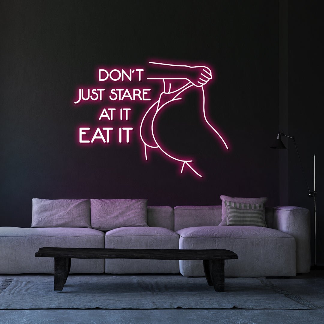 DON'T JUST STARE AT IT NEON SIGN - REBHORN DESIGN