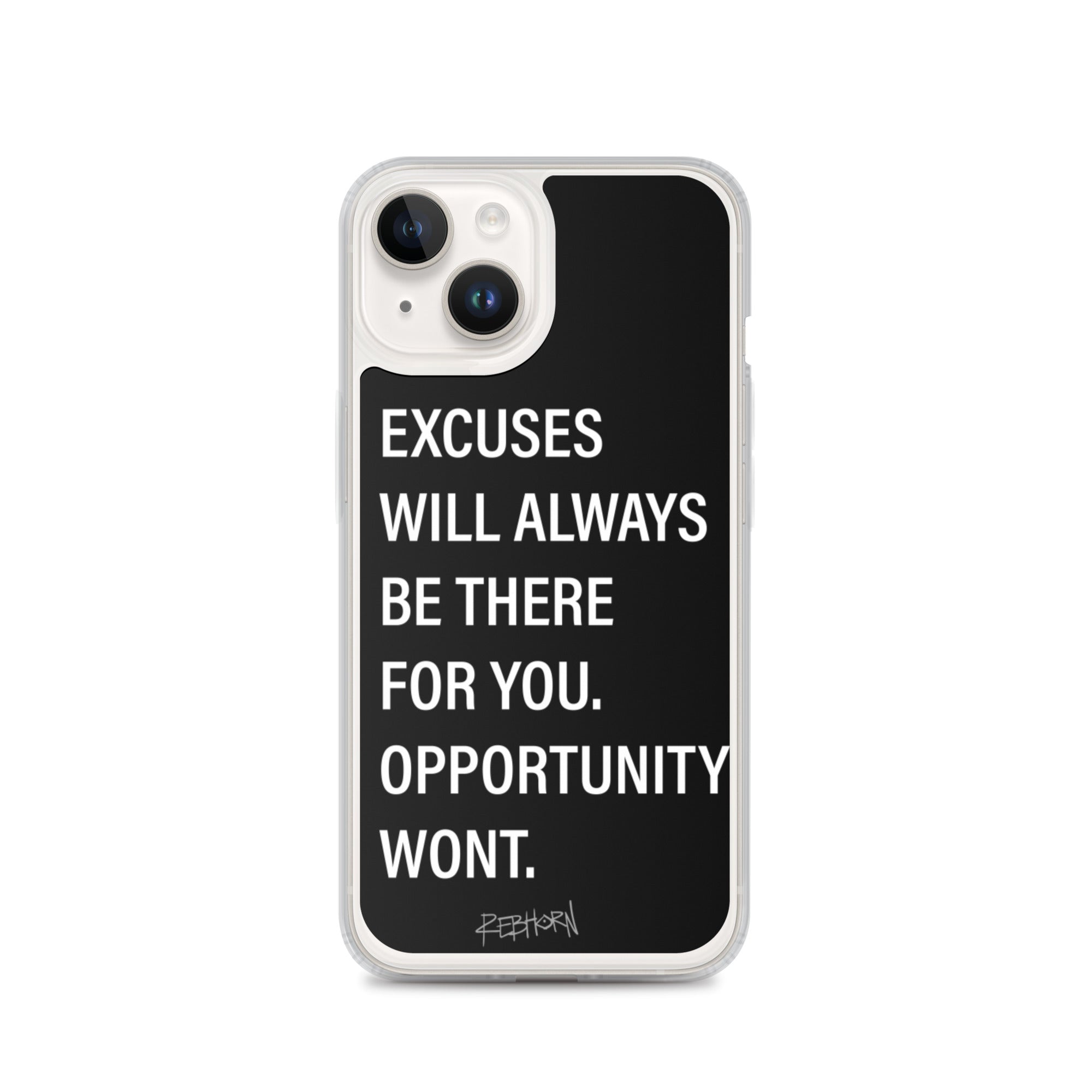 Excuses Will Always Be There iPhone Case - REBHORN DESIGN