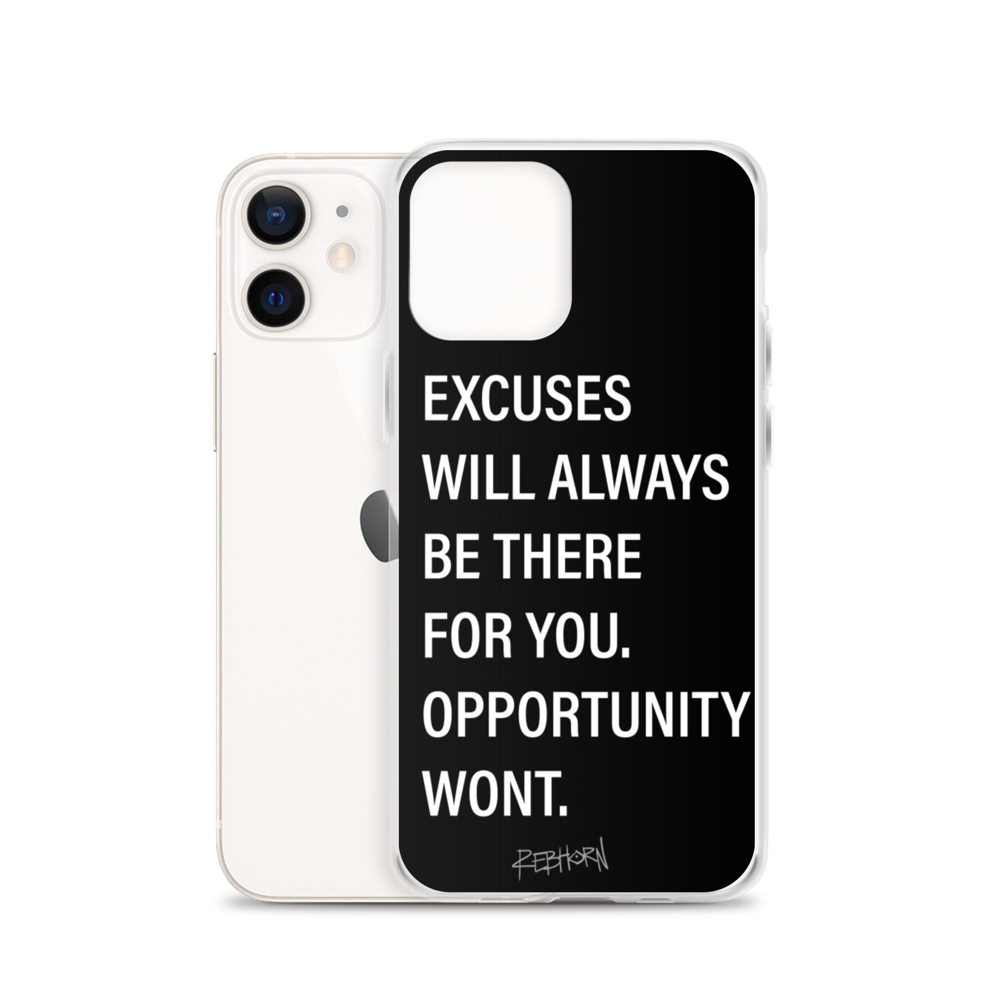 Excuses Will Always Be There iPhone Case - REBHORN DESIGN