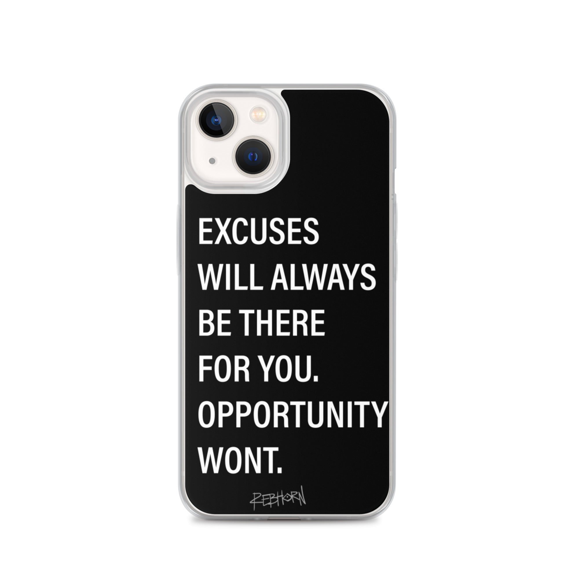 Excuses Will Always Be There iPhone Case - REBHORN DESIGN