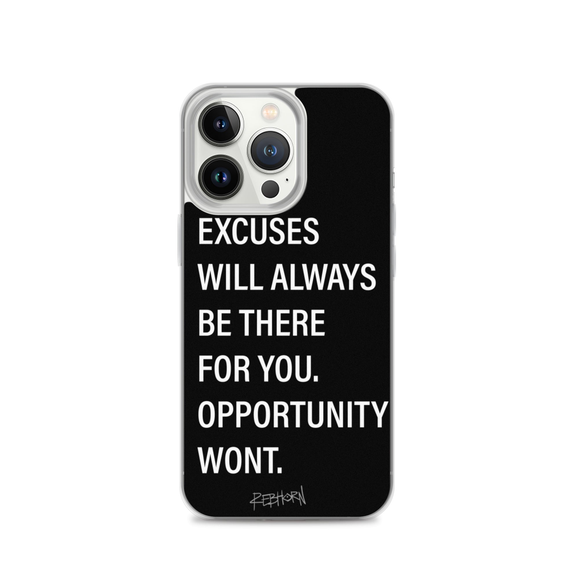 Excuses Will Always Be There iPhone Case - REBHORN DESIGN