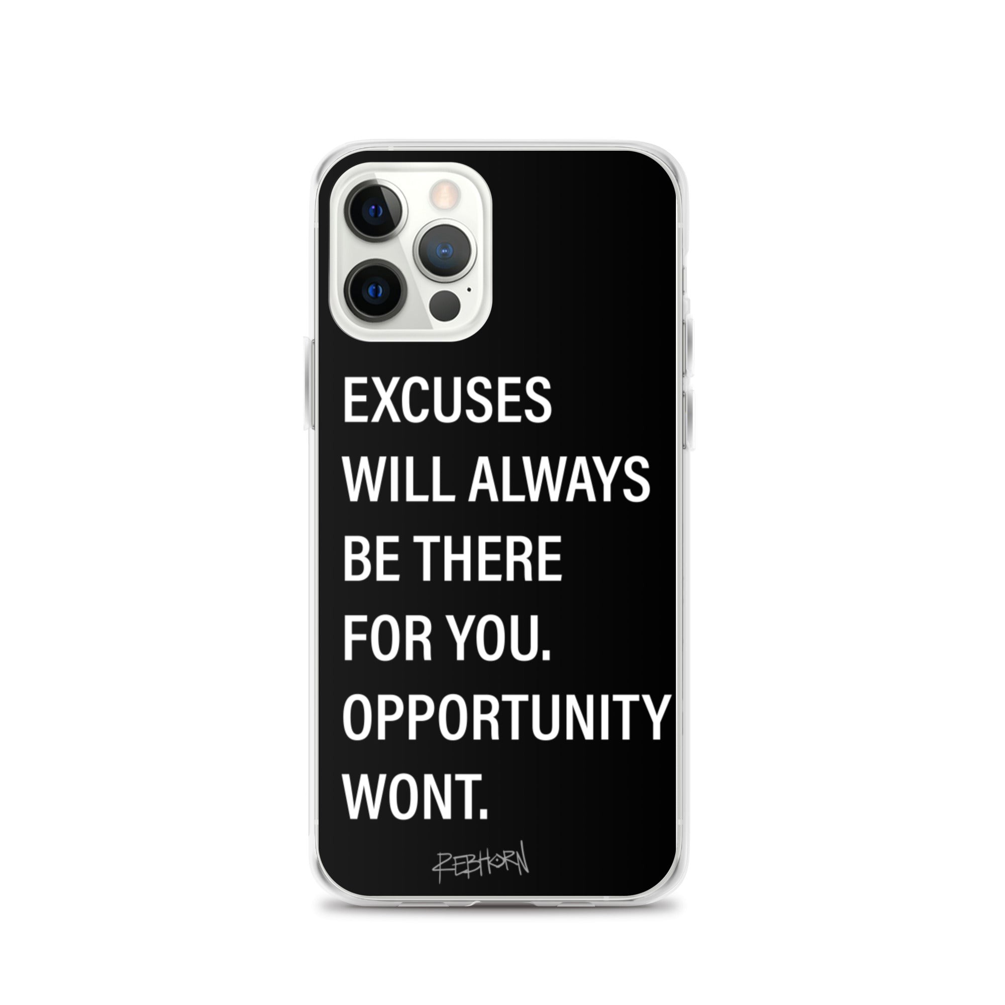 Excuses Will Always Be There iPhone Case - REBHORN DESIGN