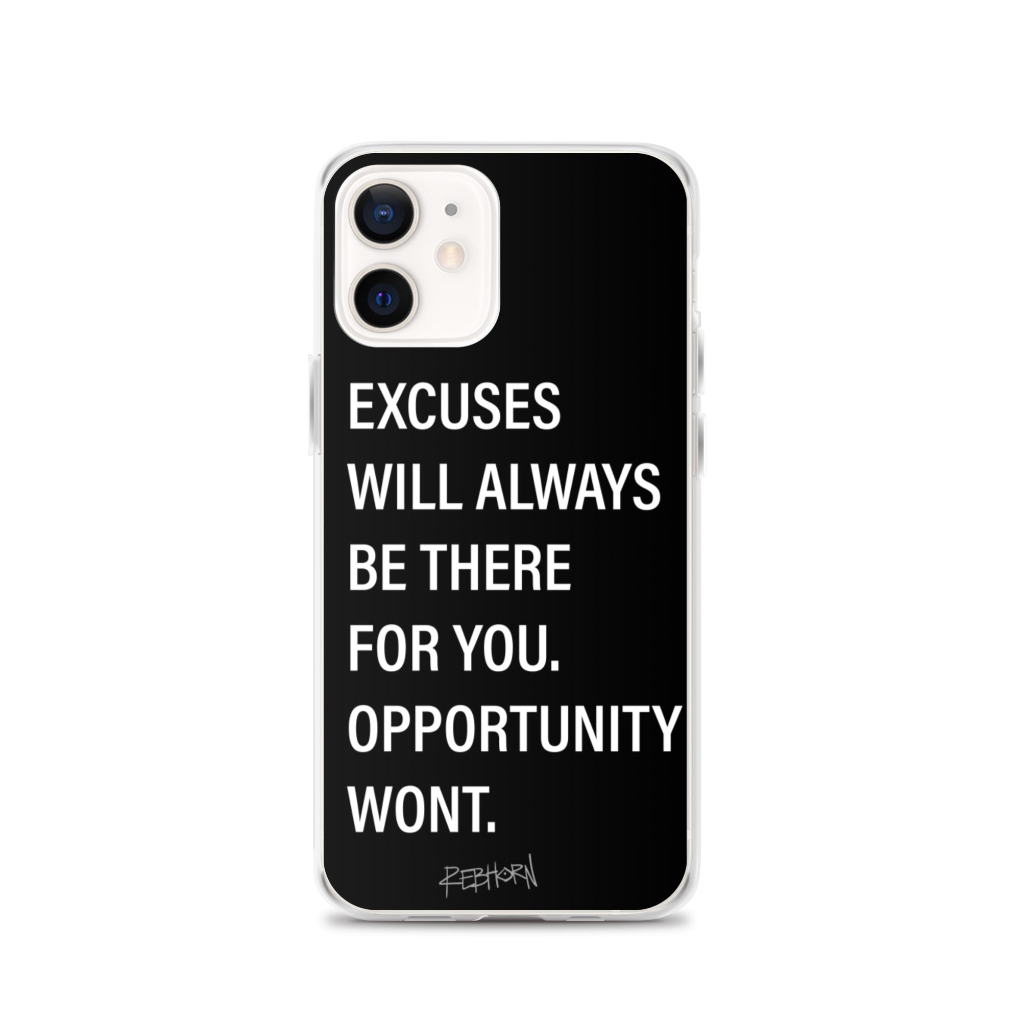 Excuses Will Always Be There iPhone Case - REBHORN DESIGN