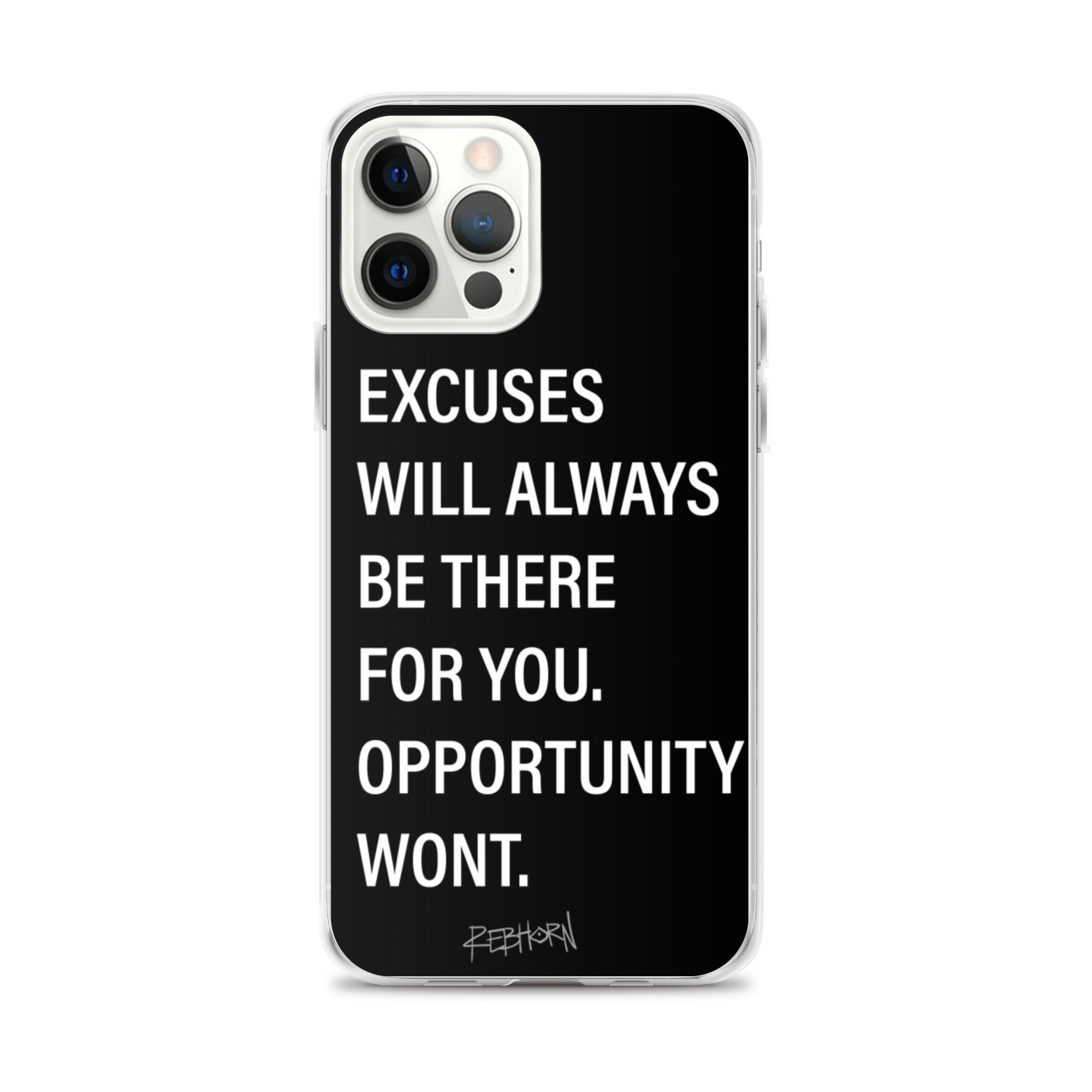 Excuses Will Always Be There iPhone Case - REBHORN DESIGN