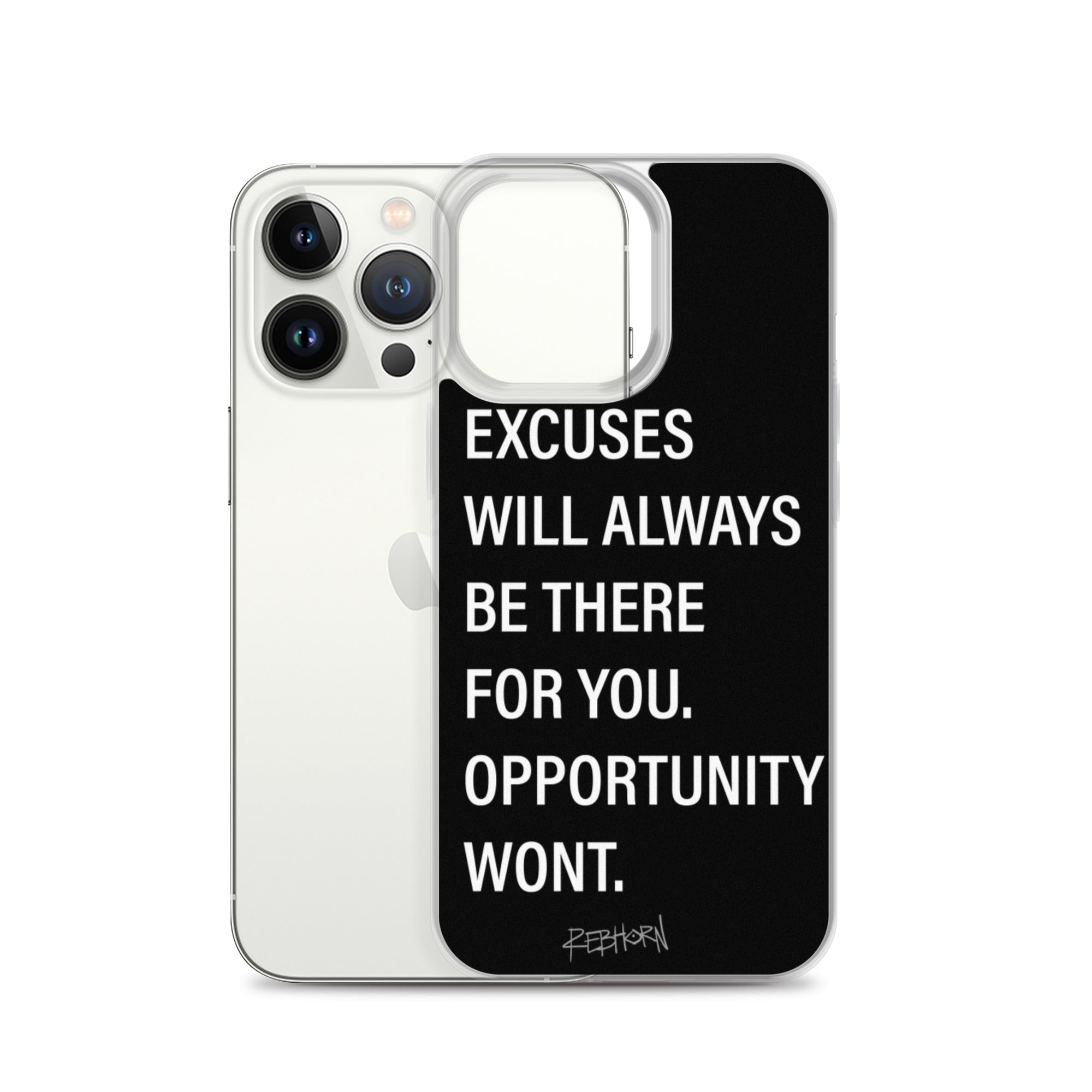 Excuses Will Always Be There iPhone Case - REBHORN DESIGN