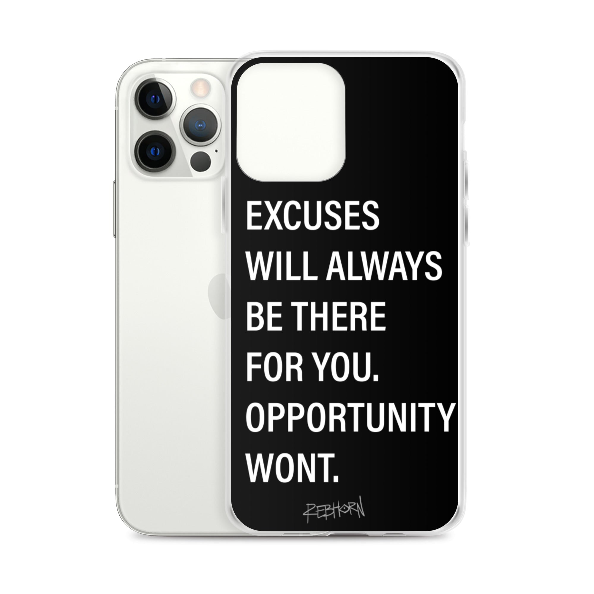 Excuses Will Always Be There iPhone Case - REBHORN DESIGN