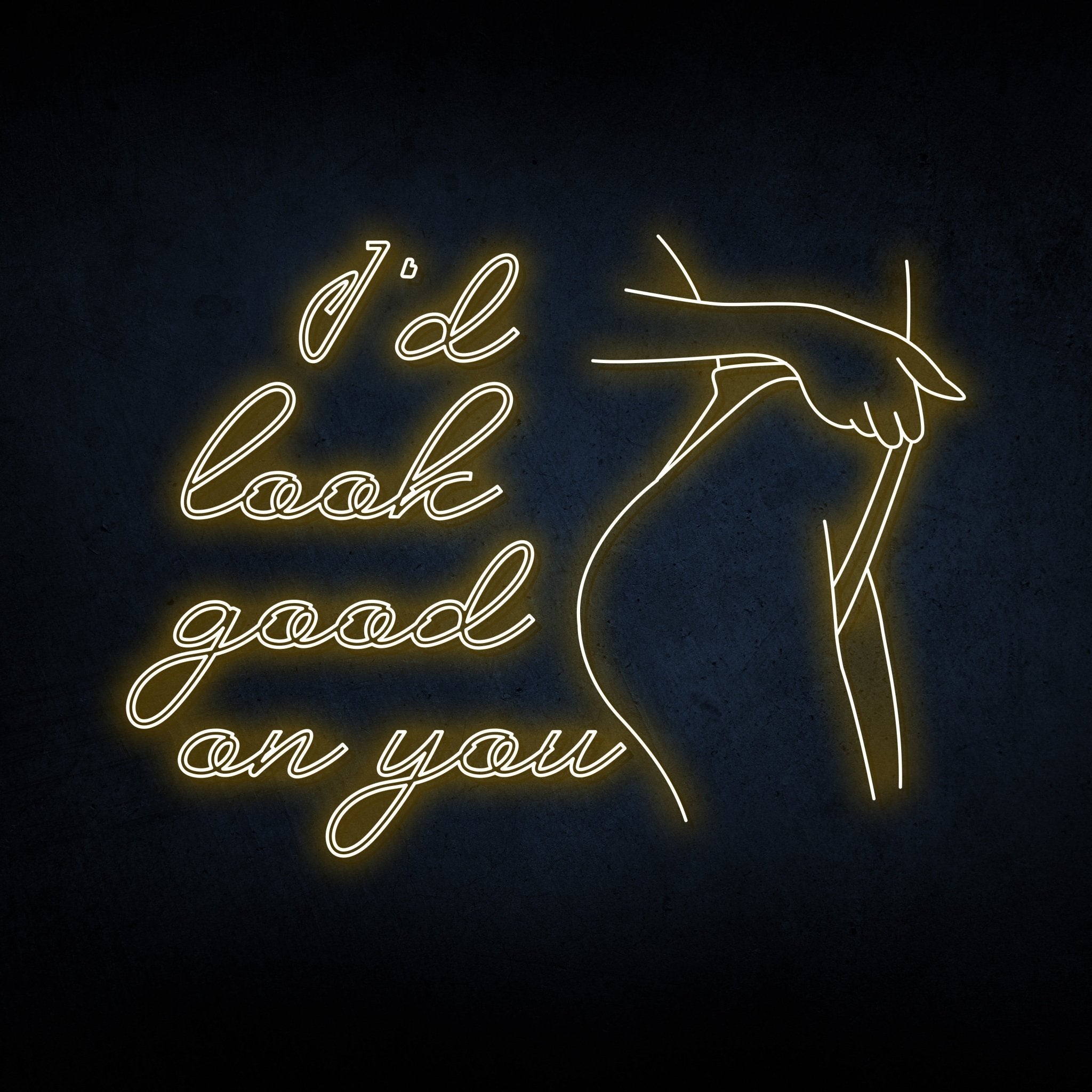 Sign Looking Good I'D LOOK GOOD ON YOU NEON SIGN – REBHORN DESIGN