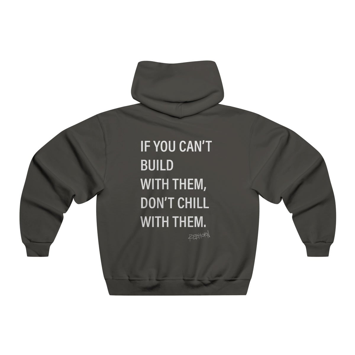 If You Can't Build With Them Don't Chill With Them Hooded Sweatshirt - REBHORN DESIGN