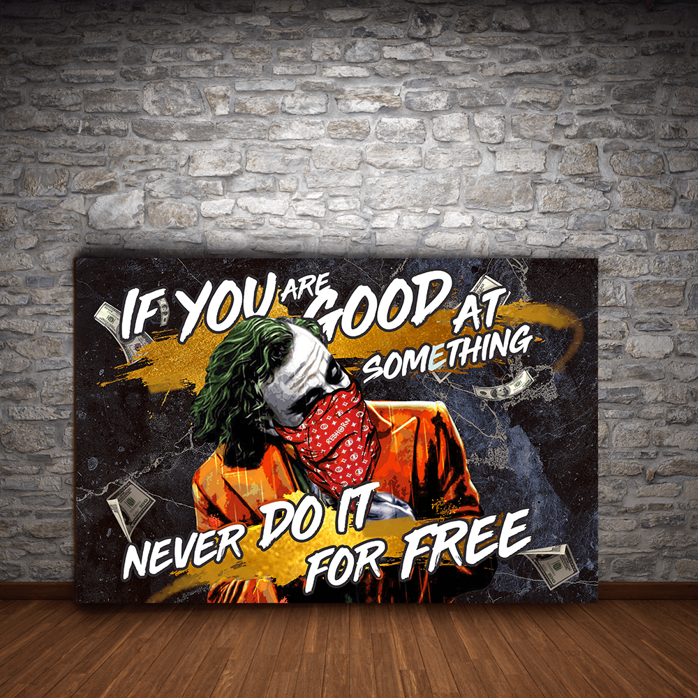 IF YOU'RE GOOD AT SOMETHING NEVER DO IT FOR FREE - REBHORN DESIGN