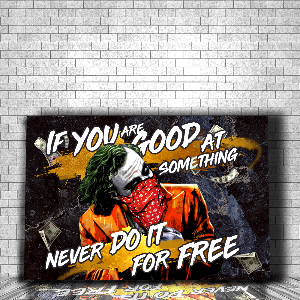 IF YOU'RE GOOD AT SOMETHING NEVER DO IT FOR FREE - REBHORN DESIGN